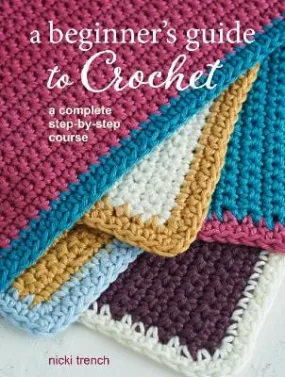Nicki Trench: A Beginner's Guide to Crochet [2022] paperback