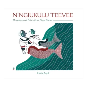 Ningiukulu Teevee: Drawings and Prints from Cape Dorset